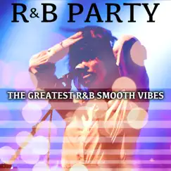 R&B Party (The Greatest R&B Smooth Vibes) by Various Artists album reviews, ratings, credits