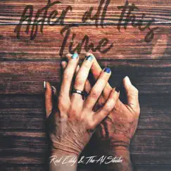 After All This Time - Single by Red Eddy & The Al Steeles album reviews, ratings, credits