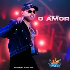 Foda-Se o Amor - Single by MC DÓLAR ELOGIOS, Talisson Diniz & Juninho Play No Comando album reviews, ratings, credits