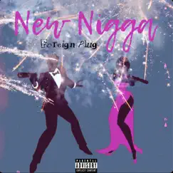 New N***a - Single by Foreign Plug album reviews, ratings, credits