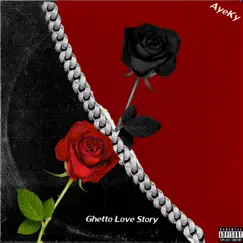 Ghetto Love Story - Single by AyeKy album reviews, ratings, credits