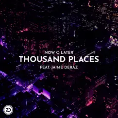Thousand Places (feat. Jaime Deraz) - Single by Now O Later album reviews, ratings, credits
