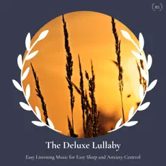 The Deluxe Lullaby - Easy Listening Music for Easy Sleep and Anxiety Control by Various Artists album reviews, ratings, credits