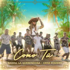 Como Tú - Single by Banda La Querendona De Jerez & Griss Romero album reviews, ratings, credits