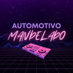 Automotivo Mandelado - Single by DJ Erica Smith & MC Delux album reviews, ratings, credits