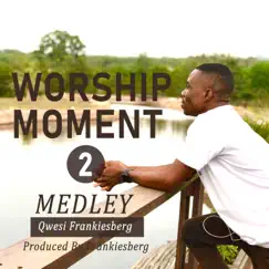 WORSHIP MOMENT 2 MEDLEY (Live) by Qwesi FrankiesBerg album reviews, ratings, credits
