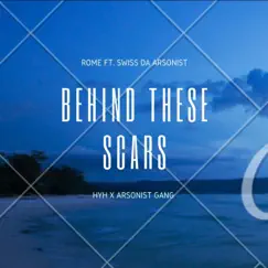 Behind These Scars (feat. Swiss Da Arsonist) - Single by Rome HYH album reviews, ratings, credits