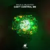 Can't Control Me - Single album lyrics, reviews, download