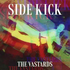 SIDE KICK - Single by The Vastards album reviews, ratings, credits