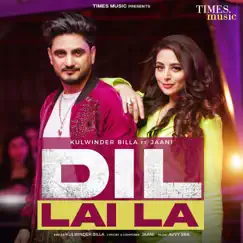 Dil Lai La (feat. Jaani) - Single by Kulwinder Billa album reviews, ratings, credits