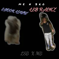 ME N BRO (feat. Snook loww) - Single by LSB RACKZ album reviews, ratings, credits