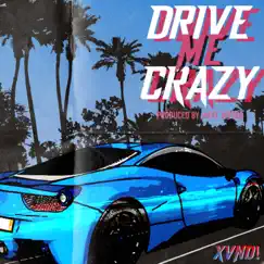 Drive Me Crazy - Single by XVND! album reviews, ratings, credits