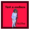 F**k a Sentence (feat. Hitmanjd) - Single album lyrics, reviews, download