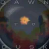 Dawn To Dusk - EP album lyrics, reviews, download