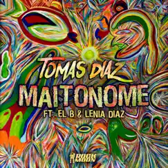 Maitonome (feat. El B & Lenia Diaz) - Single by Tomas Diaz album reviews, ratings, credits