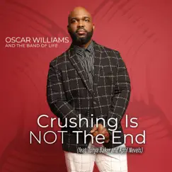 Crushing Is Not the End (feat. April Nevels & Tonya Baker) - Single by Oscar Williams and the Band of Life album reviews, ratings, credits