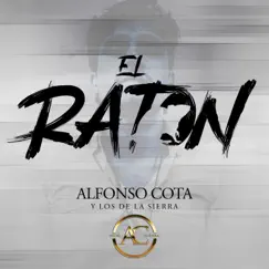 El Ratón - Single by Alfonso Cota Y Los De La Sierra album reviews, ratings, credits