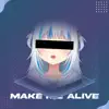 Make Me Alive (Extended Mix) - Single album lyrics, reviews, download