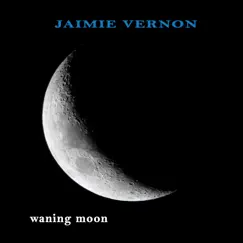 Waning Moon - Single by Jaimie Vernon album reviews, ratings, credits
