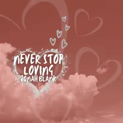 Never Stop Loving Song Lyrics