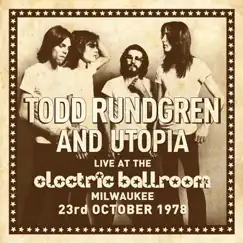 Live at the Electric Ballroom Milwaukee 23rd October 1978 by Todd Rundgren & Utopia album reviews, ratings, credits