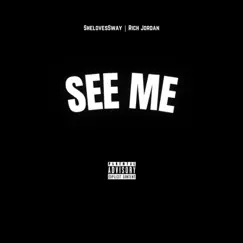See Me - Single by ShelovesSway & Rich Jordan album reviews, ratings, credits
