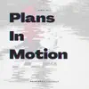 Plans In Motion - Single album lyrics, reviews, download