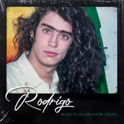 De día te vas, de noche volvés - Single by Rodrigo album reviews, ratings, credits