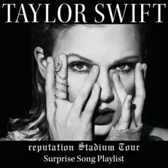 Reputation Stadium Tour Surprise Song Playlist by Taylor Swift album reviews, ratings, credits