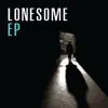 Lonesome EP album lyrics, reviews, download