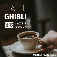 Cafe Ghibli 〜JAZZ & BOSSA〜 by COFFEE MUSIC MODE album reviews, ratings, credits