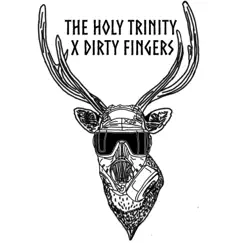 The Holy Trinity - Single by X Dirty Fingers album reviews, ratings, credits