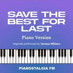 Save the Best for Last (Piano Version) - Single by Pianostalgia FM album reviews, ratings, credits