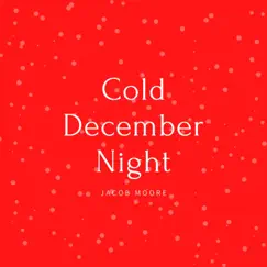 Cold December Night - Single by Jacob Moore album reviews, ratings, credits