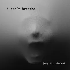 I Can't Breathe - Single by Joey St. Vincent album reviews, ratings, credits