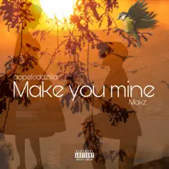 Make You Mine (feat. Makz) - Single by Dopekiddzilla album reviews, ratings, credits