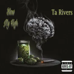 Blow My High - Single by Ta Rivers album reviews, ratings, credits