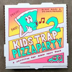 Kids Trap Pizza Party 2 by Blake Rules & Netherfriends album reviews, ratings, credits