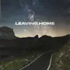 Leaving Home (feat. DYVN) - Single album lyrics, reviews, download