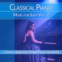 Classical Piano Music for Sleep, Vol. 2: Chopin, Satie and Other Piano Favorites by Piano Music DEA Channel, Classical Music DEA Channel & Roberto Boccasavia album reviews, ratings, credits