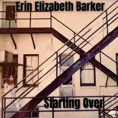Starting Over by Erin Elizabeth Barker album reviews, ratings, credits