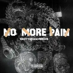 No More Pain - Single by GottiiKidd1804 album reviews, ratings, credits