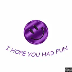 I Hope You Had Fun (feat. 350) Song Lyrics