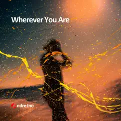 Wherever You Are - Single by Andre Ino album reviews, ratings, credits