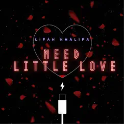 Need Little Love - Single by Lifáh Khàlifa album reviews, ratings, credits