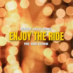 Enjoy the Ride (feat. Demrick) - Single by Daniel Raymxnd, Bigredcap & CHLOJO album reviews, ratings, credits