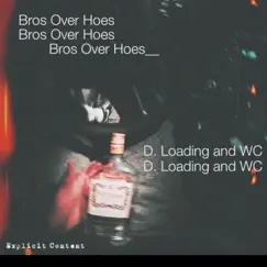 Bros Over Hoes (feat. WC) - Single by D.loading9o7 album reviews, ratings, credits