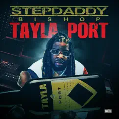 Tayla Port (feat. Montana Slim) - Single by STEPDADDY BISHOP album reviews, ratings, credits