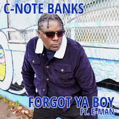 Forgot Ya Boy (feat. E-Man) - Single by C-Note Banks album reviews, ratings, credits