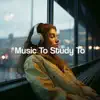 Music to Study To album lyrics, reviews, download